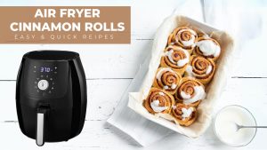 Air Fryer Cinnamon Rolls