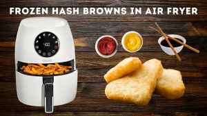 Frozen Hash Browns in Air Fryer